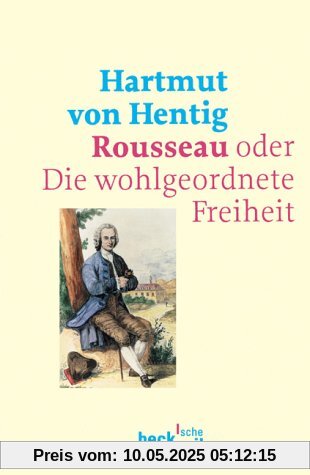 Rousseau: oder Die wohlgeordnete Freiheit