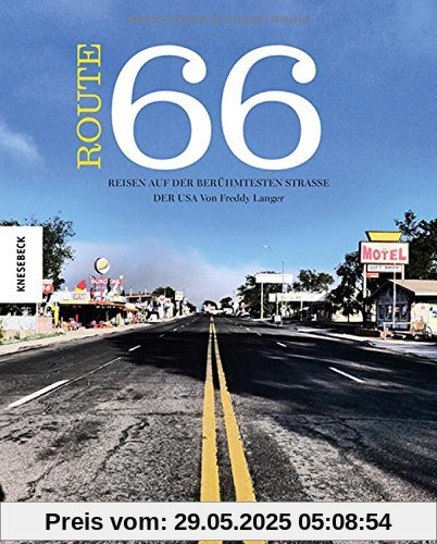 Route 66: Reisen auf der berühmtesten Straße der USA Route 66: Reisen auf der berühmtesten Straße der USA