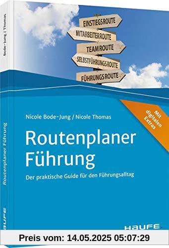 Routenplaner Führung: Der praktische Guide für den Führungsalltag (Haufe Fachbuch)