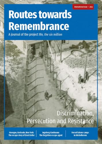 Routes towards Remembrance: Discrimination, Persecution and Resistance: A journal of the project »We, the six million« (We, the six million: Beiträge ... Nationalsozialismus im westlichen Rheinland) von edition aixact