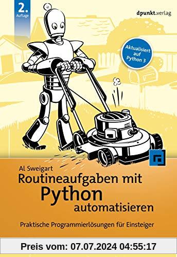 Routineaufgaben mit Python automatisieren: Praktische Programmierlösungen für Einsteiger