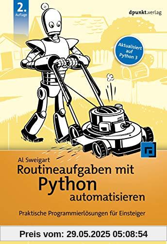 Routineaufgaben mit Python automatisieren: Praktische Programmierlösungen für Einsteiger