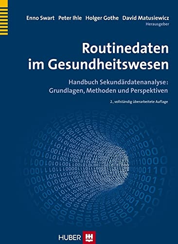 Routinedaten im Gesundheitswesen: Handbuch Sekundärdatenanalyse: Grundlagen, Methoden und Perspektiven von Hogrefe AG