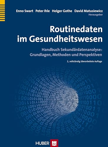 Routinedaten im Gesundheitswesen: Handbuch Sekundärdatenanalyse: Grundlagen, Methoden und Perspektiven von Hogrefe AG