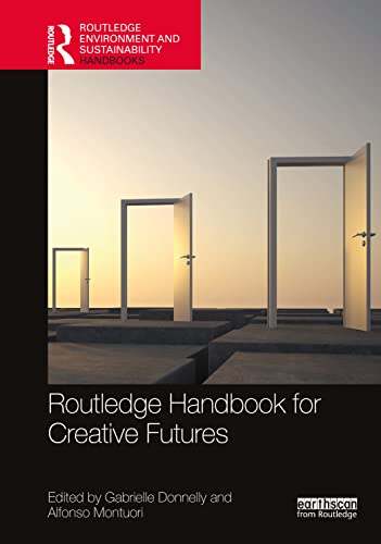 Routledge Handbook for Creative Futures (The Routledge Environment and Sustainability Handbooks) von Taylor & Francis Ltd
