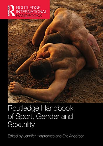 Routledge Handbook of Sport, Gender and Sexuality (Routledge International Handbooks)