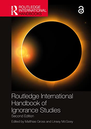 Routledge International Handbook of Ignorance Studies (Routledge International Handbooks)