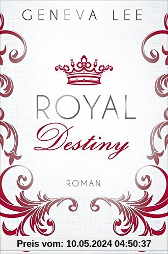 Royal Destiny: Roman (Die Royals-Saga, Band 7)