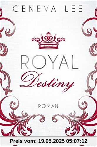 Royal Destiny: Roman (Die Royals-Saga, Band 7)