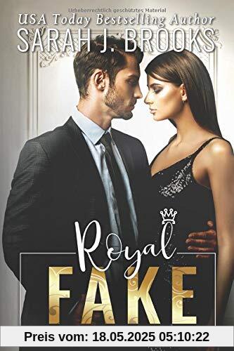 Royal Fake: Ein Fake Marriage Liebesroman aus dem Königshaus