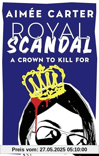 Royal Scandal - A Crown to Kill for: Spannende YA in royalem Setting von Animox-Autorin Aimée Carter (Royal Blood, Band 2)