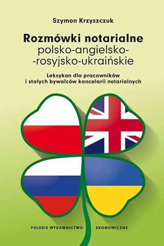 Rozmówki notarialne polsko-angielsko-rosyjsko-ukraińskie. Leksykon dla pracowników i stałych bywalcó von PWE
