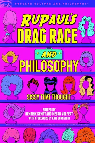 RuPaul's Drag Race and Philosophy: Sissy That Thought (Popular Culture and Philosophy, 129, Band 129)