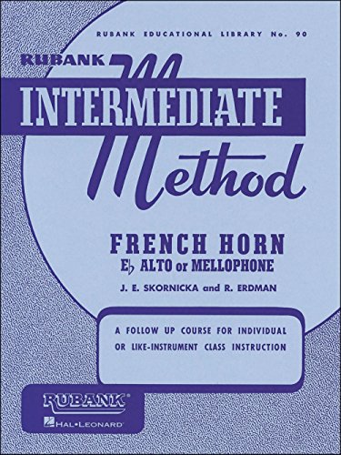 Rubank Intermediate Method: French Horn in E Flat Alto or Mellophone (Rubank Educational Library, Band 90)