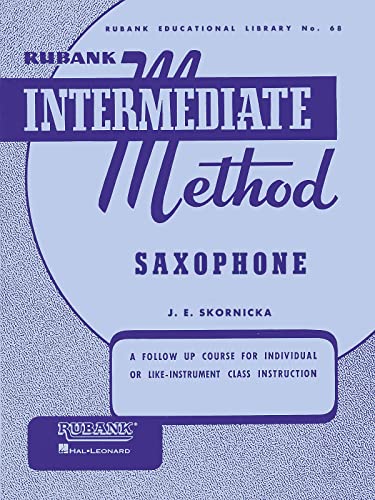 Rubank Intermediate Method: Saxophone (Rubank Educational Library, Band 68): A Follow Up Course for Individual or Like-Instrument Class Instruction (Rubank Educational Library, 68, Band 68)