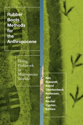 Rubber Boots Methods for the Anthropocene: Doing Fieldwork in Multispecies Worlds von Combined Academic Publ.