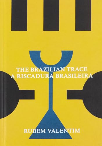Rubem Valentim: The Brazilian Trace / A Riscadura Brasileira von Mousse Magazine & Publishing
