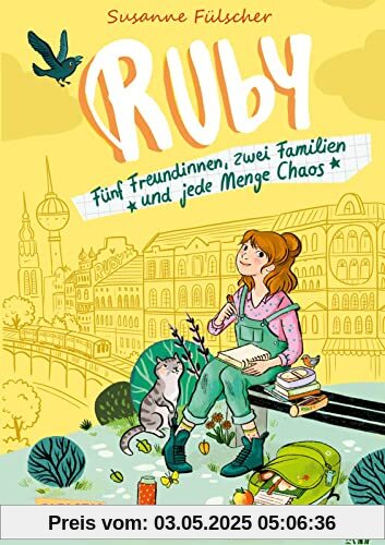 Ruby 1: Ruby: Fünf Freundinnen, zwei Familien und jede Menge Chaos | Ruby 1 - Ein bunter Großstadt-Spaß für Mädchen ab 10 (1)