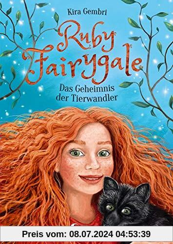 Ruby Fairygale - Das Geheimnis der Tierwandler: Fantasy-Buch für Mädchen und Jungen ab 10 Jahre