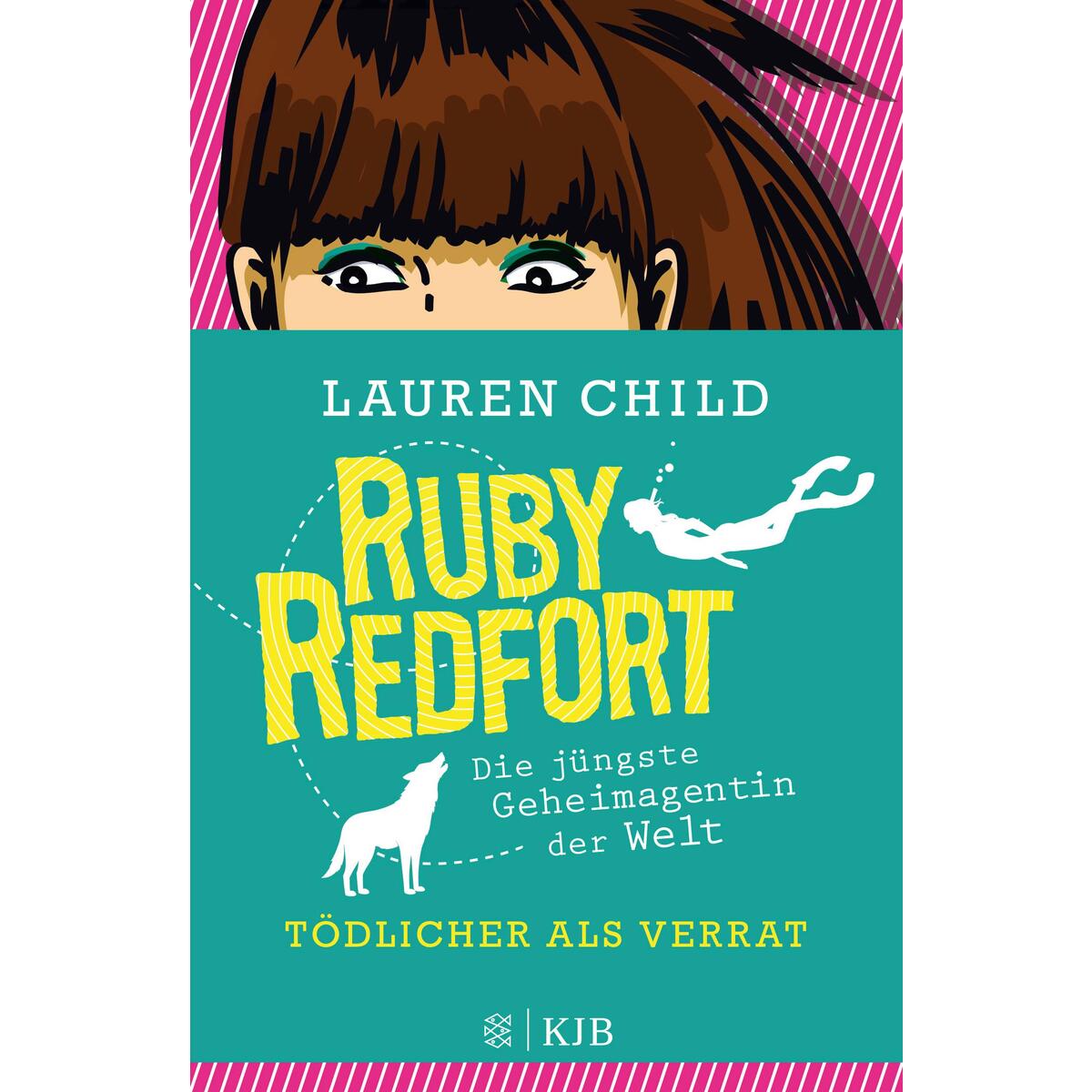Ruby Redfort 06 - Tödlicher als Verrat Ruby Redfort 06 - Tödlicher als Verrat von FISCHER KJB