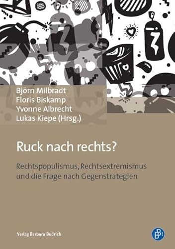 Ruck nach Rechts?: Rechtspopulismus, Rechtsextremismus und die Frage nach Gegenstrategien