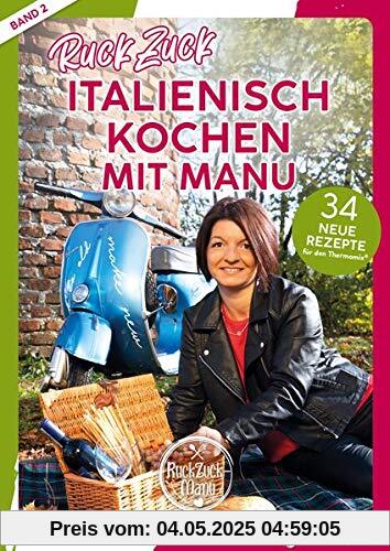 RuckZuck Italienisch Kochen mit Manu | Band 2: 34 neue Rezepte für den Thermomix®