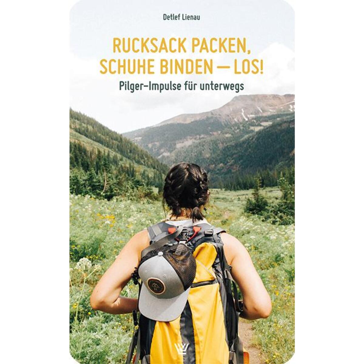 Rucksack packen, Schuhe binden - los! von Luther-Verlag, Bielefeld