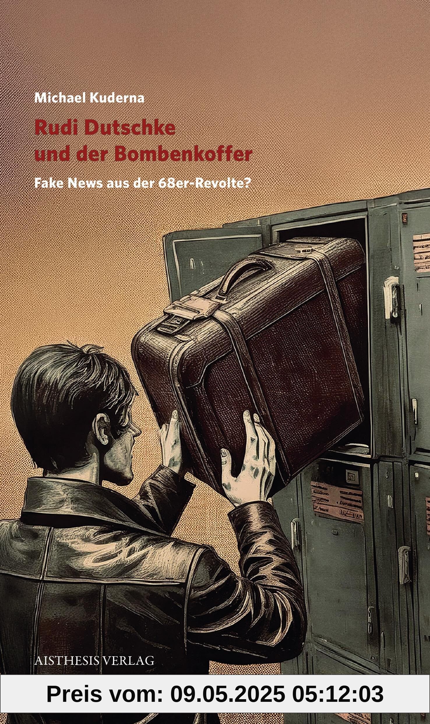 Rudi Dutschke und der Bombenkoffer: Fake-News aus der 68er-Revolte?