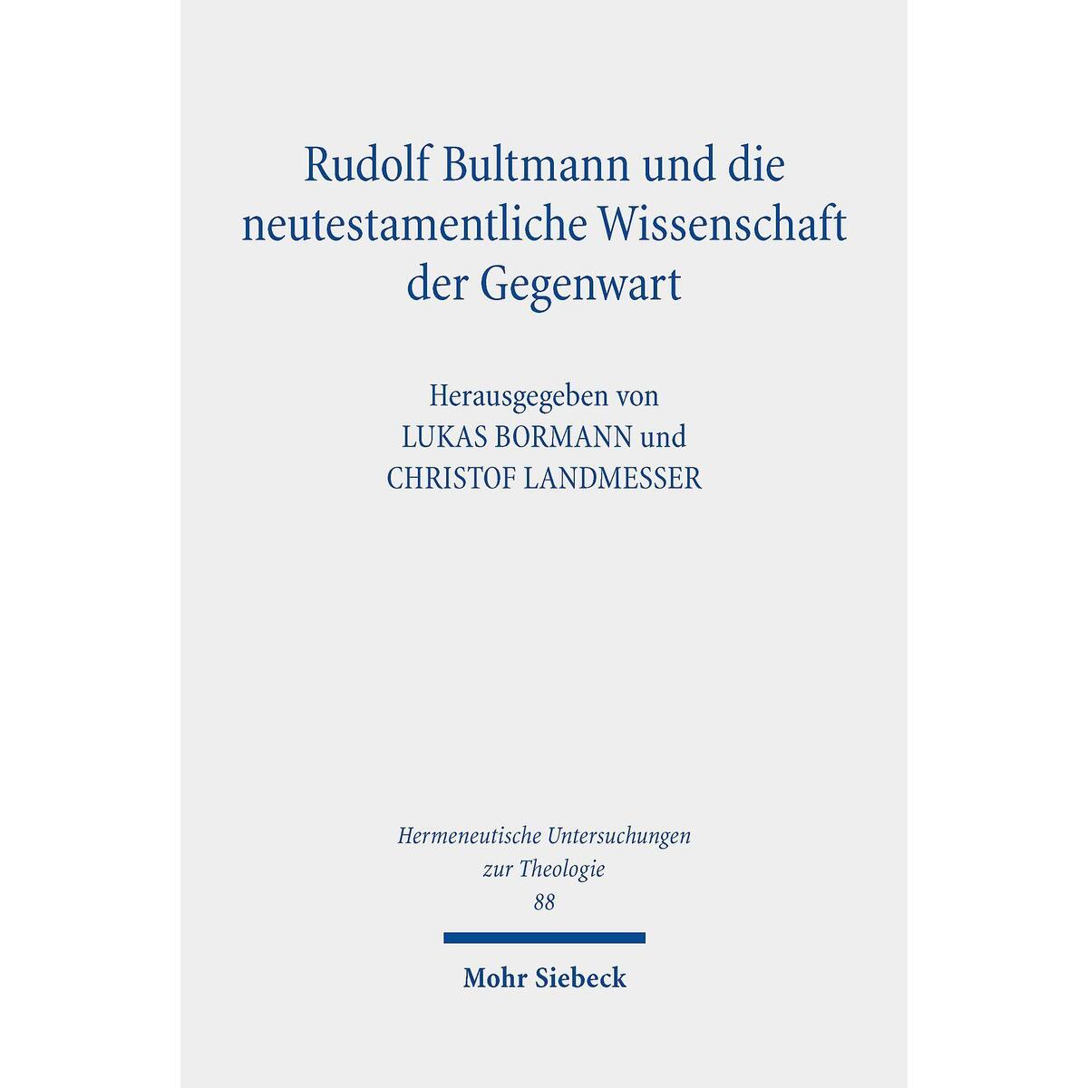 Rudolf Bultmann und die neutestamentliche Wissenschaft der Gegenwart Rudolf Bultmann und die neutestamentliche Wissenschaft der Gegenwart von Mohr Siebeck GmbH & Co. K