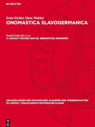 Onomastica Slavogermanica, V., Rudolf Fischer zum 60. Geburtstag gewidmet: DE (Abhandlungen der Sächsischen Akademie der Wissenschaften Zu) von De Gruyter