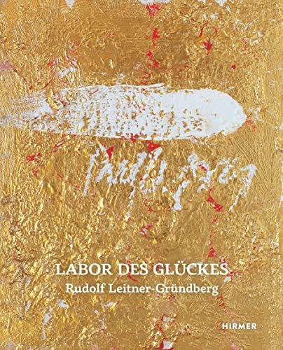 Rudolf Leitner-Gründberg: Labor des Glückes