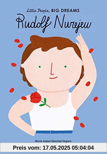 Rudolf Nurejew: Little People, Big Dreams. Deutsche Ausgabe Rudolf Nurejew: Little People, Big Dreams. Deutsche Ausgabe