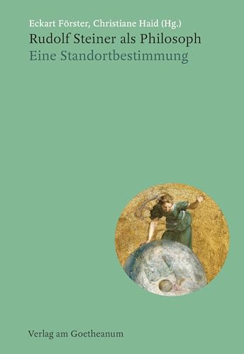 Rudolf Steiner als Philosoph: Eine Standortbestimmung von Verlag am Goetheanum
