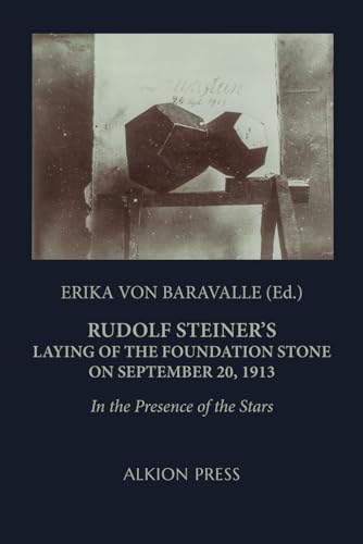 Rudolf Steiner's Laying of the Foundation Stone on September 20 1913: In the Presence of the Stars von Alkion Press