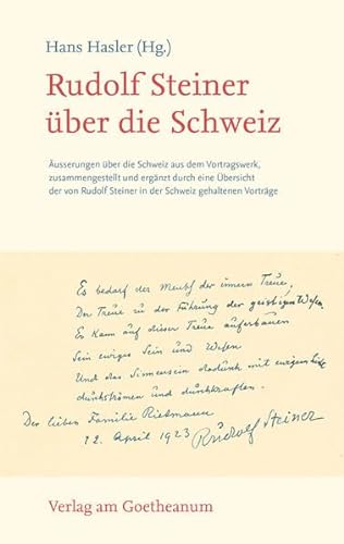 Rudolf Steiner über die Schweiz: Äusserungen über die Schweiz aus dem Vortragswerk Rudolf Steiners zusammengestellt von Verlag am Goetheanum