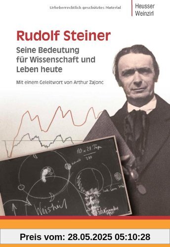 Rudolf Steiner: Seine Bedeutung für Wissenschaft und Leben heute