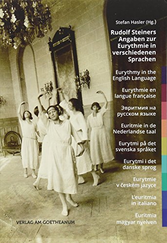 Rudolf Steiners Angaben zur Eurythmie in verschiedenen Sprachen: Eurythmy in the English Language | Eurythmie en langue française | Эвритмия на ... | L’euritmia in italiano | Euritmia magya Rudolf Steiners Angaben zur Eurythmie in verschiedenen Sprachen: Eurythmy in the English Language | Eurythmie en langue française | Эвритмия на ... | L’euritmia in italiano | Euritmia magya von Verlag am Goetheanum