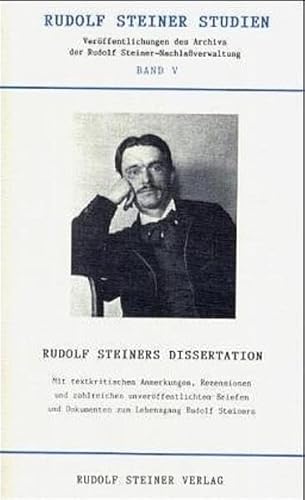 Rudolf Steiners Dissertation und die erweiterte Buchausgabe "Wahrheit und Wissenschaft": Im Faksimile der Erstausgabe. Textkritische Anmerkungen, ... Briefe, Rezensionen (Rudolf Steiner Studien) von Rudolf Steiner Verlag