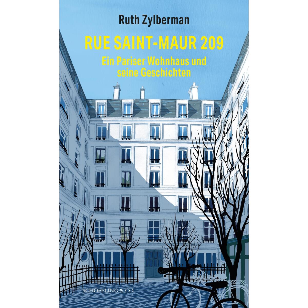 Rue Saint-Maur 209. Ein Pariser Wohnhaus und seine Geschichten Rue Saint-Maur 209. Ein Pariser Wohnhaus und seine Geschichten von Schoeffling + Co.
