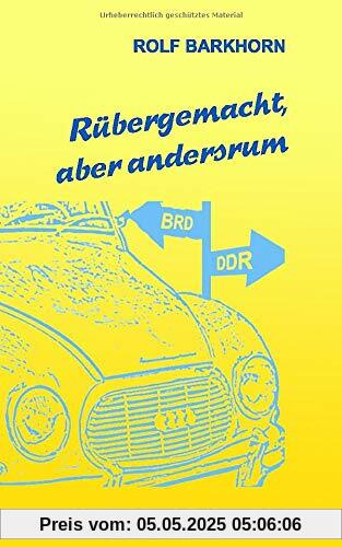 Rübergemacht, aber andersrum: (m)eine deutsch-deutsche Familiengeschichte