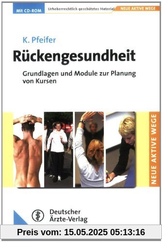 Rückengesundheit - Neue aktive Wege: Grundlagen und Module zur Planung von Kursen