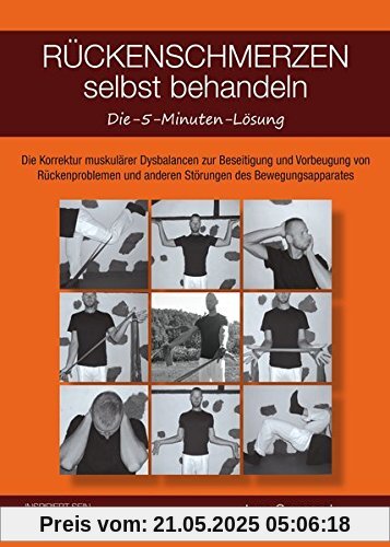 Rückenschmerzen selbst behandeln: Die 5-Minuten-Lösung: Muskuläre Dysbalancen als Ursache für Beschwerden des Bewegungsapparates Rückenschmerzen selbst behandeln: Die 5-Minuten-Lösung: Muskuläre Dysbalancen als Ursache für Beschwerden des Bewegungsapparates