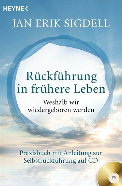 Rückführung in frühere Leben (inkl. CD): Weshalb wir wiedergeboren werden - Praxisbuch mit Anl...