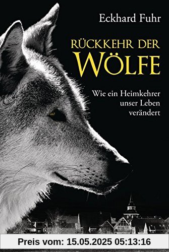 Rückkehr der Wölfe: Wie ein Heimkehrer unser Leben verändert