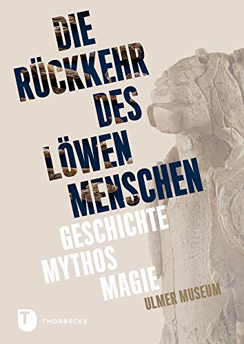 Rückkehr des Löwenmenschen: Geschichte - Mythos - Magie von Jan Thorbecke Verlag