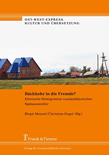 Rückkehr in die Fremde?: Ethnische Remigration Russlanddeutscher Spätaussiedler (Ost-West-Express. Kultur und Übersetzung) von Frank & Timme