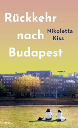 Rückkehr nach Budapest: Roman | Eine Liebe, die nicht sein darf – und eine Frau, die endlich f...
