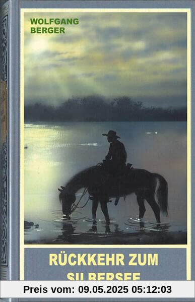 Rückkehr zum Silbersee: Ein neues Abenteuer der zwei legendären Blutsbrüder Winnetou und Old Shatterhand mit alten und neuen Freunden Rückkehr zum Silbersee: Ein neues Abenteuer der zwei legendären Blutsbrüder Winnetou und Old Shatterhand mit alten und neuen Freunden