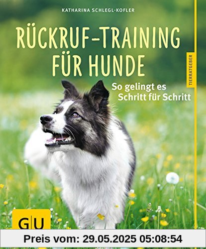 Rückruf-Training für Hunde: So gelingt es Schritt für Schritt (GU Tierratgeber)