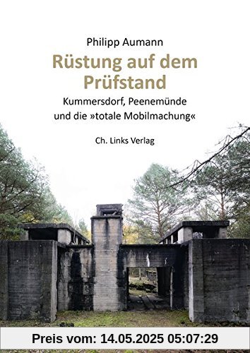 Rüstung auf dem Prüfstand: Kummersdorf, Peenemünde und die totale Mobilmachung